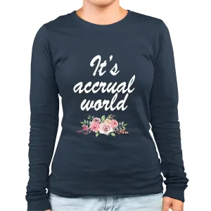 Accrual World Auditor Accountant Accounting Gift Idea for Accountants Motivational Inspirational Quotes Black and Muticolor Unisex Long Sleeve T Shirt